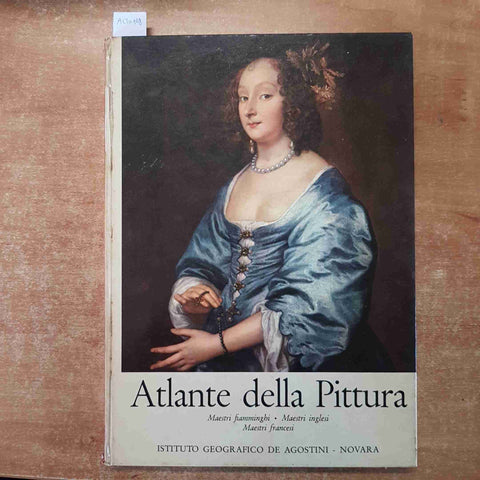 ATLANTE DELLA PITTURA maestri fiamminghi, inglesi, francesi DE AGOSTINI 1965