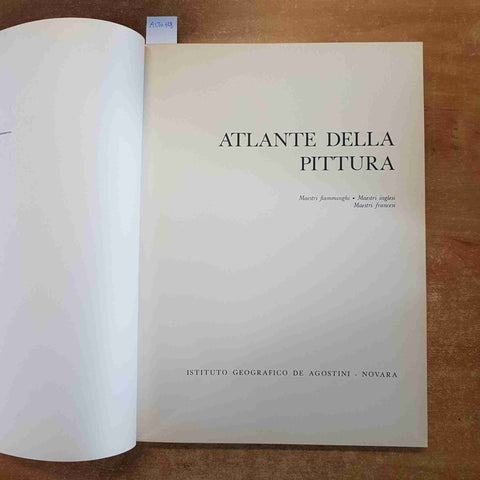 ATLANTE DELLA PITTURA maestri fiamminghi, inglesi, francesi DE AGOSTINI 1965