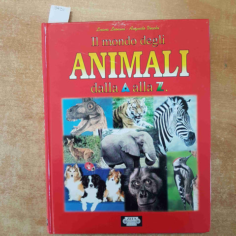 IL MONDO DEGLI ANIMALI DALLA A ALLA ZETA Leonini Vecchi 2000 ZEUS EDITORIALE