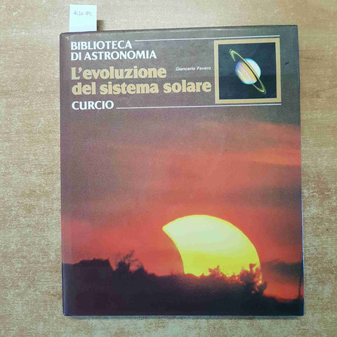 L'EVOLUZIONE DEL SISTEMA SOLARE biblioteca di astronomia FAVERO 1986 CURCIO