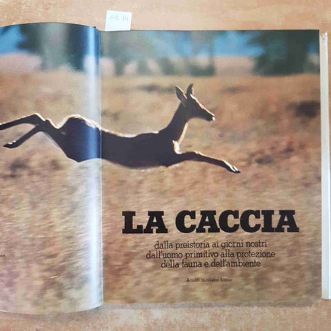 LA CACCIA DALLA PREISTORIA AI GIORNI NOSTRI 1° edizione MONDADORI 1975 venatoria