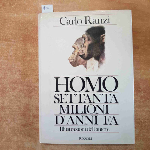 HOMO SETTANTA MILIONI DI ANNI FA Carlo Ranzi 1982 RIZZOLI - PALEONTOLOGIA