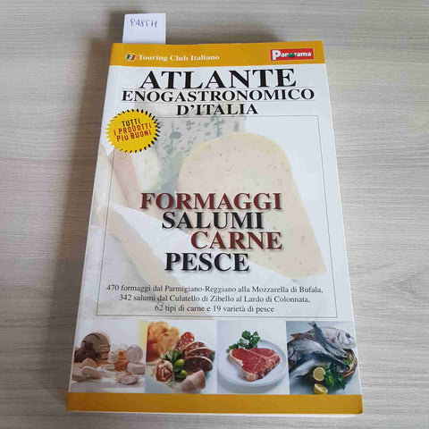 ATLANTE ENOGASTRONOMICO D'ITALIA FORMAGGI SALUMI CARNE PESCE - TOURING - 2006