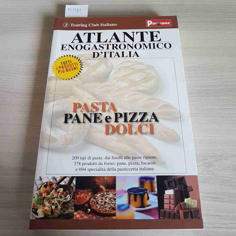 ATLANTE ENOGASTRONOMICO D'ITALIA PASTA PANE PIZZA DOLCI - TOURING - 2006