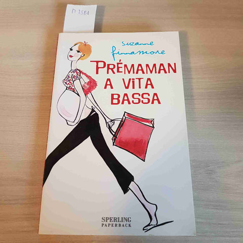 PREMAMAN A VITA BASSA - SUZANNE FINNAMORE - SPERLING PAPERBACK - 2007