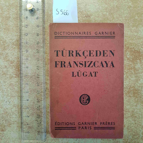 DICTIONNAIRES TURKCEDEN FRANSIZCAYA LUGAT editions garnier freres PARIS 1930