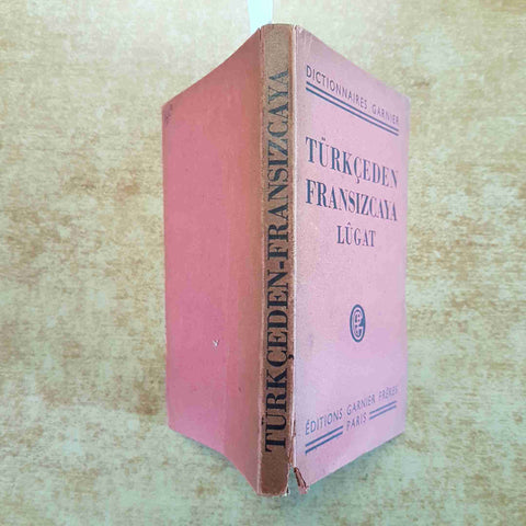 DICTIONNAIRES TURKCEDEN FRANSIZCAYA LUGAT editions garnier freres PARIS 1930