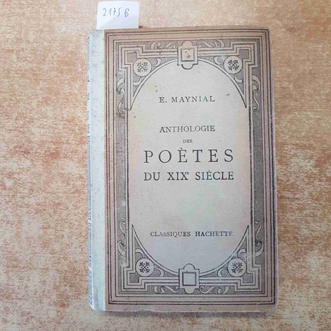 ANTHOLOGIE DES POETES DU XIX SIECLE - E. MAYNIAL 1960 CLASSIQUES HACHETTE