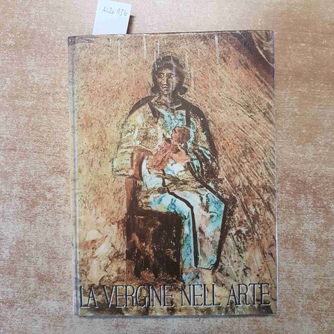 LA VERGINE NELL'ARTE - EVA TEA 1953 LA SCUOLA EDITRICE
