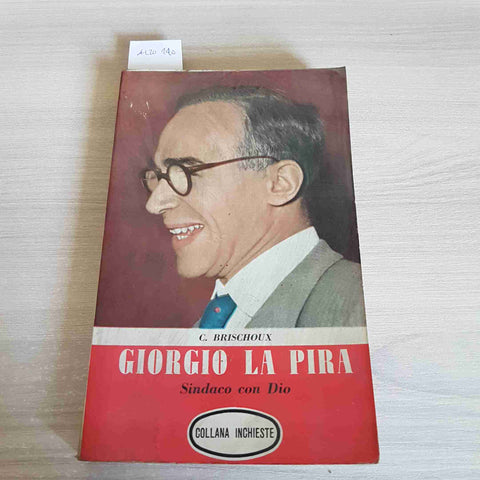 GIORGIO LA PIRA SINDACO CON DIO - BRISCHOUX - MASSIMO - 1956