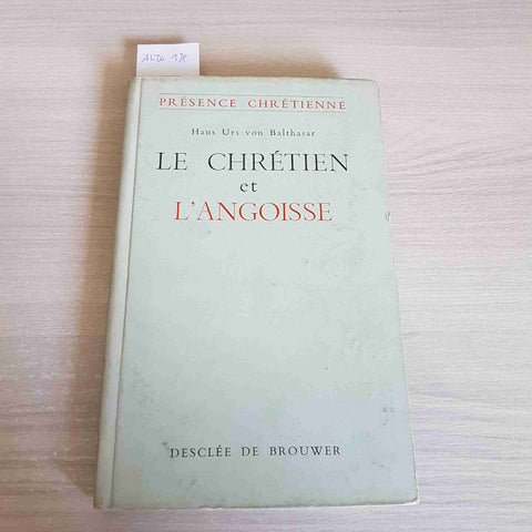 LE CHRETIEN ET L'ANGOISSE - BALTHASAR - DESCLEE DE BROUWER - 1954
