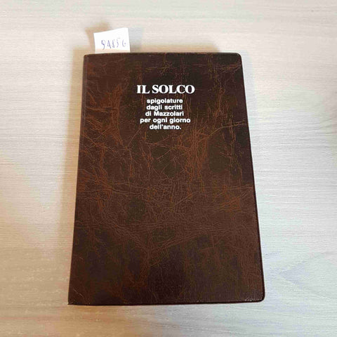 IL SOLCO SPIGOLATURE DAGLI SCRITTI DI PRIMO MAZZOLARI PER OGNI GIORNO DELL'ANNO