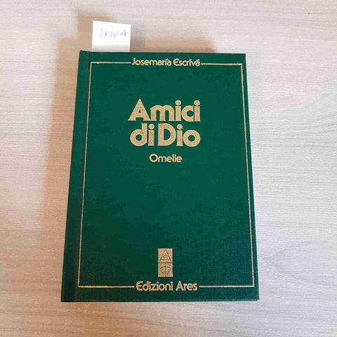 AMICI DI DIO OMELIE - JOSEMARIA ESCRIVA' - EDIZIONI ARES - 1988