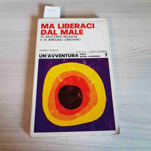 MA LIBERACI DAL MALE 25 racconti religiosi TERESIO BOSCO 1974 ELLE DI CI