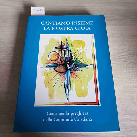 CANTIAMO INSIEME LA NOSTRA GIOIA - CANTI PER LA PREGHIERA 2002 marco cattaneo