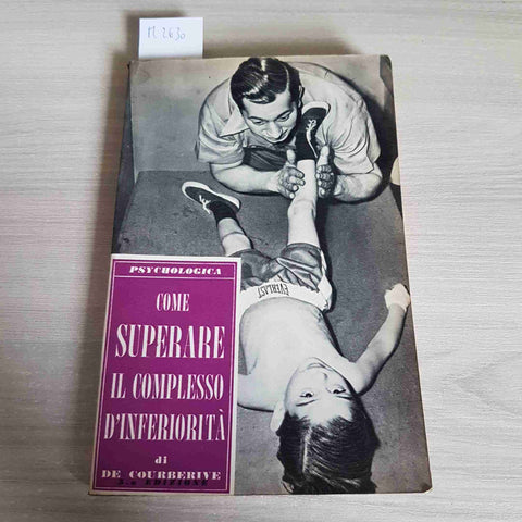 COME SUPERARE IL COMPLESSO D'INFERIORITA' - J. DE COURBERIVE - PAOLINE - 1964