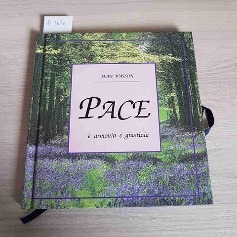 PACE E' ARMONIA E GIUSTIZIA - JEAN WATSON - EDIZIONI MESSAGGERO PADOVA - 1995