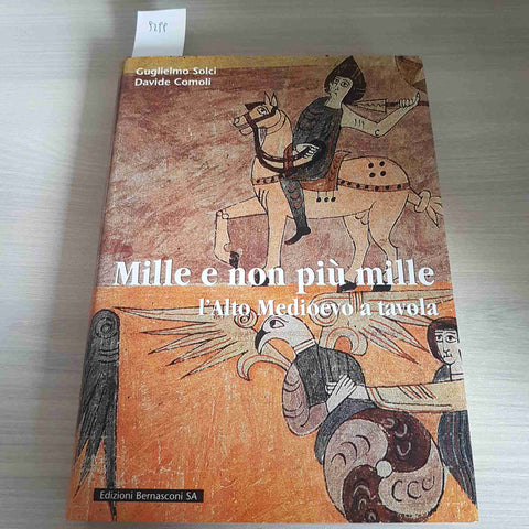 MILLE E PIU' NON MILLE L'ALTO MEDIOEVO A TAVOLA - SOLCI COMOLI 1999 BERNASCONI