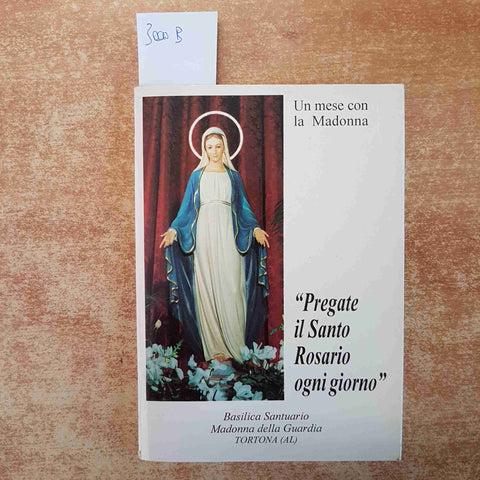 UN MESE CON LA MADONNA pregate il santo rosario MADONNA DELLA GUARDIA TORTONA