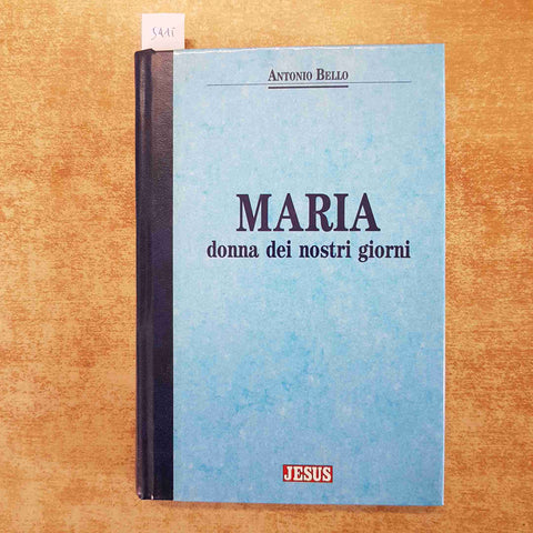 MARIA DONNA DEI NOSTRI GIORNI - ANTONIO BELLO 1993 MADONNA JESUS SAN PAOLO