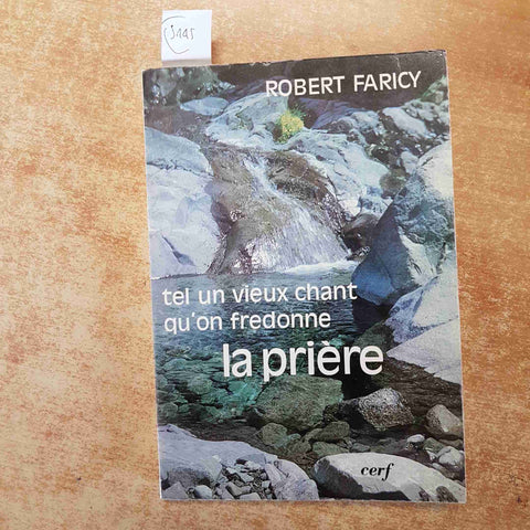 TEL UN VIEUX CHANT QU'ON FREDONNE LA PRIERE - ROBERT FARICY 1982 CERF