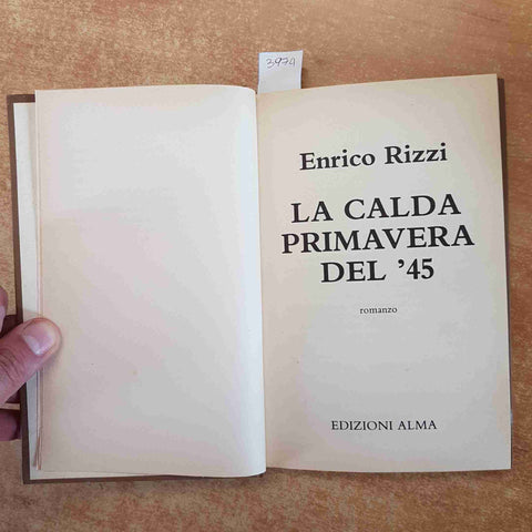 ENRICO RIZZI autografato! LA CALDA PRIMAVERA DEL '45 EDIZIONI ALMA 1982 2°ediz.
