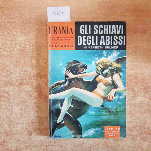 KENNETH BULMER - GLI SCHIAVI DEGLI ABISSI - URANIA MONDADORI 1959 FANTASCIENZA