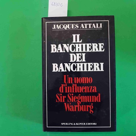SIR SIEGMUND WARBURG IL BANCHIERE DEI BANCHIERI - Jacques Attali 1987 SPERLING