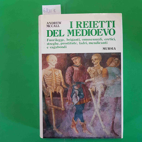 I REIETTI DEL MEDIOEVO briganti omosessuali eretici streghe ANDREW MCCALL MURSIA