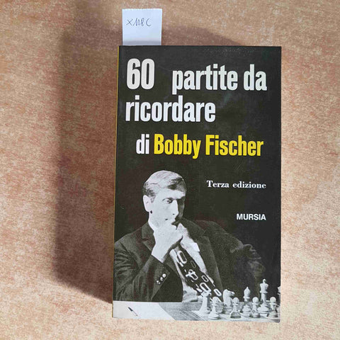 60 PARTITE DA RICORDARE DI BOBBY FISCHER 1972 MURSIA scacchi