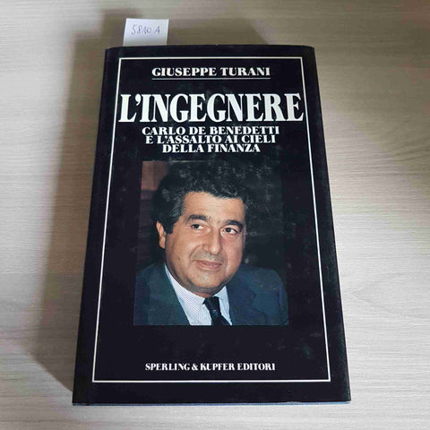 L'INGEGNERE CARLO DE BENEDETTI E L'ASSALTO AI CIELI DELLA FINANZA -TURANI-1988