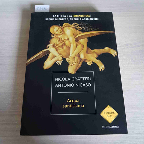ACQUA SANTISSIMA la Chiesa e la 'Ndrangheta GRATTERI, NICASO - MONDADORI - 2013