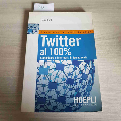 TWITTER AL 100% COMUNICARE E INFORMARSI IN TEMPO REALE -LUCA CONTI-HOEPLI - 2010