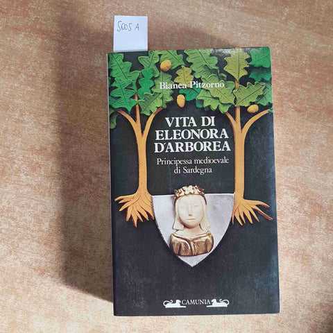 VITA DI ELEONORA D'ARBOREA PRINCIPESSA DI SARDEGNA Bianca Pitzorno 1984 CAMUNIA