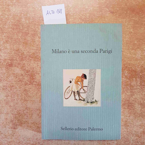 MILANO E' UNA SECONDA PARIGI 2007 SELLERIO viaggiatori britannici e americani