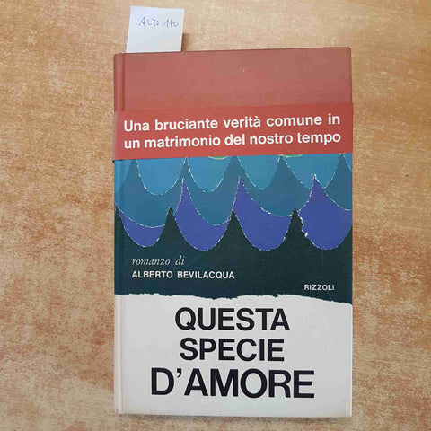 ALBERTO BEVILACQUA - QUESTA SPECIE D'AMORE prima edizione 1966 RIZZOLI