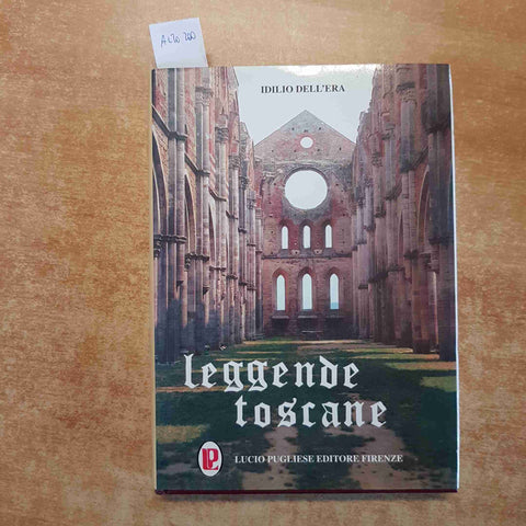 LEGGENDE TOSCANE - IDILIO DELL'ERA 1999 LUCIO PUGLIESE EDITORE FIRENZE
