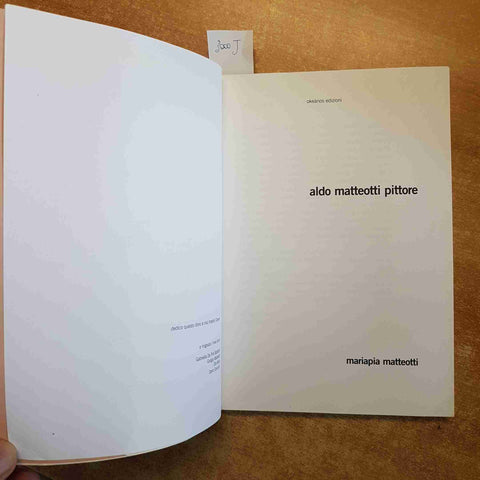 ALDO MATTEOTTI PITTORE autografato da MARIAPIA MATTEOTTI 2002 OKEANOS castagneto