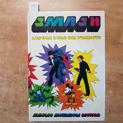SMASH! L'EPOCA D'ORO DEI FUMETTI Palmiro Boschesi 1975 MONDADORI gordon felix