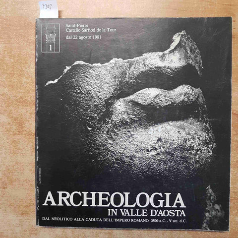 ARCHEOLOGIA IN VALLE D'AOSTA DAL NEOLITICO ALLA CADUTA DELL'IMPERO ROMANO 1981