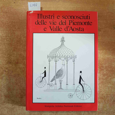 ILLUSTRI E SCONOSCIUTI DELLE VIE DEL PIEMONTE E VALLE D'AOSTA 1984 stamperia