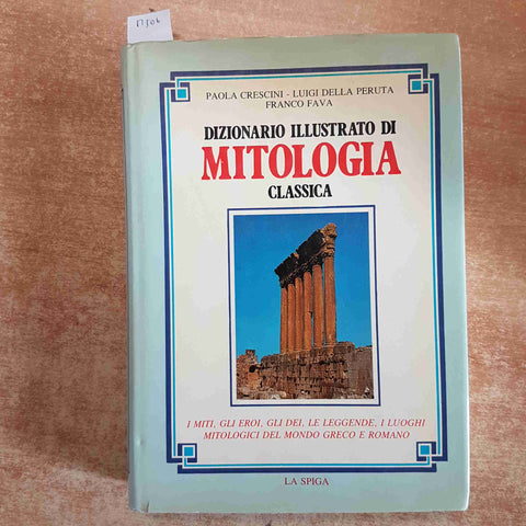 DIZIONARIO ILLUSTRATO DI MITOLOGIA CLASSICA miti eroi dei leggende 1985 LA SPIGA