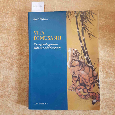 VITA DI MUSASHI IL PIU' GRANDE GUERRIERO DELLA STORIA DEL GIAPPONE kenj tokitsu