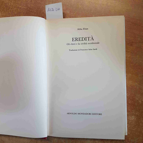 EREDITA' GLI EBREI E LA CIVILTA' OCCIDENTALE Abba Eban 1986 MONDADORI 1°EDIZ.