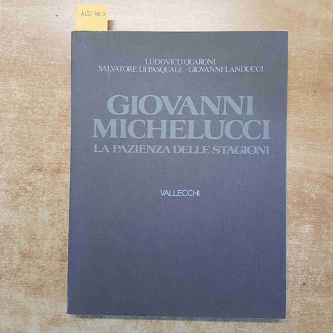 GIOVANNI MICHELUCCI LA PAZIENZA DELLE STAGIONI 1980 VALLECCHI quaroni di pasqual