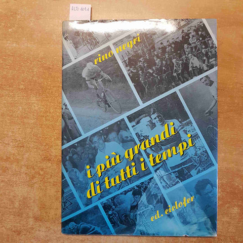 CICLISMO - I PIU' GRANDI DI TUTTI I TEMPI - Rino Negri 1989 ED. CICLOFER
