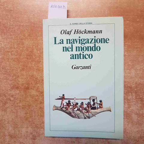 LA NAVIGAZIONE NE MONDO ANTICO - HOCKMANN OLAF 1988 GARZANTI nautica nave