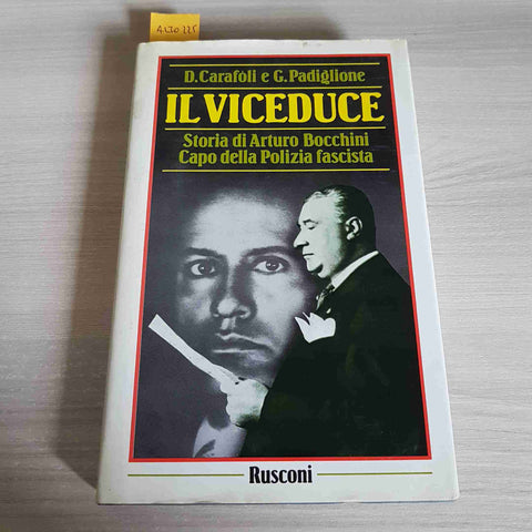 IL VICEDUCE STORIA DI ARTURO BOCCHINI CAPO DELLA POLIZIA FASCISTA 1°ed. CARAFOLI