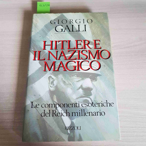 HITLER E IL NAZISMO MAGICO le componenti esoteriche GIORGIO GALLI - RIZZOLI 1989