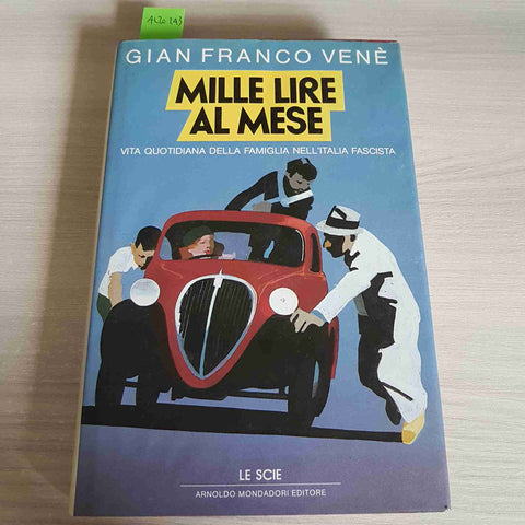 MILLE LIRE AL MESE VITA QUOTIDIANA DELLA FAMIGLIA NELL'ITALIA FASCISTA - VENE'